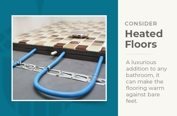 consider heated floors